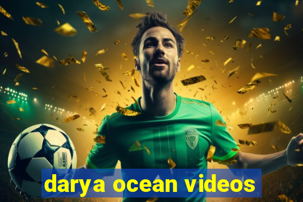 darya ocean videos